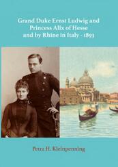 Grand Duke Ernst Ludwig and Princess Alix of Hesse and by Rhine in Italy - 1893 - Petra H. Kleinpenning (ISBN 9789402159035)