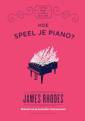 Hoe speel je piano? - James Rhodes (ISBN 9789000361748)