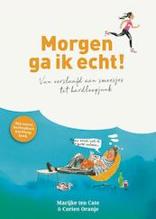 Morgen ga ik echt! - Corien Oranje, Marijke ten Cate (ISBN 9789043529228)