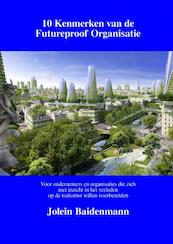 10 Kenmerken van de Futureproof Organisatie - Jolein Baidenmann (ISBN 9789463422109)