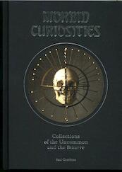 Morbid Curiosities: Collections of the Uncommon and the Biza - Paul Gambino (ISBN 9781780678665)