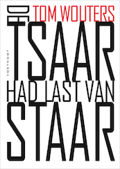 De Tsaar had last van staar - Tom Wouters (ISBN 9789491738371)