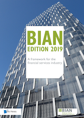 BIAN Edition 2019 – A framework for the financial services industry - Guy Rackham, Hans Tesselaar, Klaas de Groot (ISBN 9789401803151)
