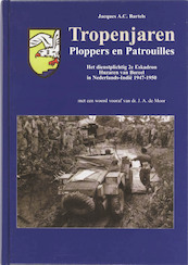 Tropenjaren. Ploppers en Patrouilles - J.A.C Bartels (ISBN 9789067076333)