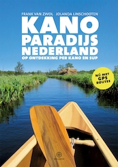 Kanoparadijs Nederland - Frank van Zwol, Jolanda Linschooten (ISBN 9789064107054)