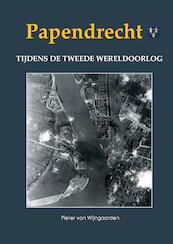 Papendrecht tijdens de Tweede Wereldoorlog - Pieter van Wijngaarden (ISBN 9789463459778)