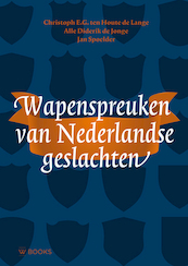 Wapenspreuken van Nederlandse geslachten - Christoph E.G. ten Houte de Lange, Alle Diderik de Jonge, Jan Spoelder (ISBN 9789462584631)