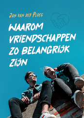 Waarom vriendschappen zo belangrijk zijn - Jan van der Ploeg (ISBN 9789085602415)