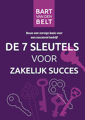 De zeven sleutels voor zakelijk succes - Bart van den Belt (ISBN 9789082120684)