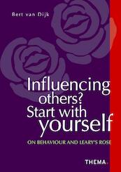 Influencing Others? Start wit Yourself - Bert van Dijk (ISBN 9789058714824)