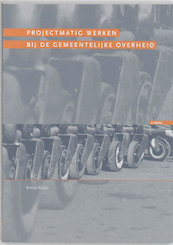 Projectmatig werken bij de gemeentelijke overheid - E. Kraijo (ISBN 9789059313934)