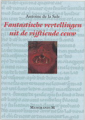 Fantastische vertellingen uit de vijftiende eeuw - A. de la Sale (ISBN 9789065506801)