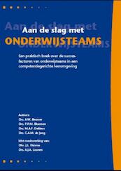 Aan de slag met onderwijsteams - M.A.F. Dekkers, C.A.M. Jong, A.W. Beumer (ISBN 9789077333129)