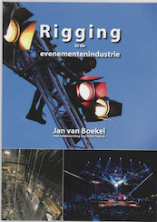 Rigging in de evenementenindustrie - Jan van Boekel, Diter Toprek (ISBN 9789090220635)