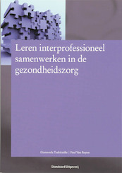 Leren interprofessioneel samenwerken in de gezondheidszorg - G. Tsakitzidis, P. Van Royen (ISBN 9789034192448)