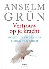 Vertrouw op je kracht - Anselm Grün (ISBN 9789079956074)