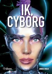 Ik, cyborg - Anneke Smelik (ISBN 9789059725928)