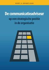 De communicatieadviseur op een strategische positie in de organisatie - Karel A. Winkelaar (ISBN 9789079624058)