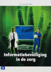 Informatiebeveiliging in de zorg - J. van der Wel (ISBN 9789039524985)