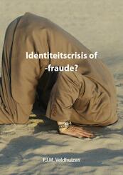 Identiteitscrisis of -fraude? - P.J.M. Veldhuizen (ISBN 9789081437820)