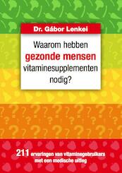 Waarom hebben gezonde mensen vitaminesupplementen nodig? - Gábor Lenkei (ISBN 9789081738828)