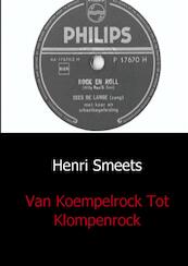 Van koempelrock tot klompenrock - Henri Smeets (ISBN 9789461930576)
