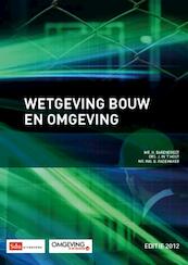Wetgeving bouw en omgeving 2012 - H. Barendregt (ISBN 9789012574150)