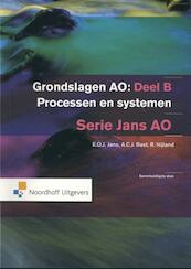 Grondslagen AO B Processen en systemen - E.O.J. Jans, A.C.J. Bast, R. Nijland (ISBN 9789001797188)