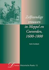 Zelfstandige vrouwen in Meppel en Coevorden 1600-1800 - Kariin Sundsback (ISBN 9789023246701)