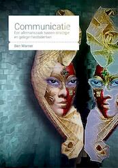 Communicatie, een allemanszaak tussen strategie en gelegenheidsdenken - Ben Warner (ISBN 9789081715188)