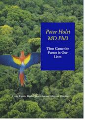 Then came the parrot in our lives - Peter Holst (ISBN 9789402103038)
