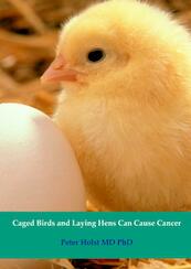 Caged birds and laying Hens can cause cancer - Peter Holst MD PhD (ISBN 9789402111002)