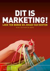 Dit is marketing! - Loek ten Berge, Johan van Kooten, Esther de Berg (ISBN 9789046961605)