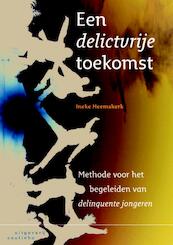 Een delictvrije toekomst - Ineke Heemskerk (ISBN 9789046961919)