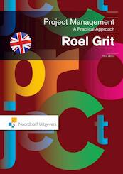 Projectmanagement, a practical approach-eng ed - Roel Grit (ISBN 9789001842710)
