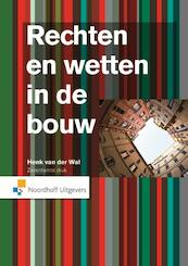 Rechten en wetten in de bouw - Henk van der Wal (ISBN 9789001838416)