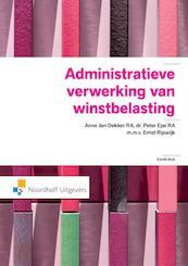 Administratieve verwerking van winstbelasting - Anne Jan Dekker, Peter Epe, Ernst Rijswijk (ISBN 9789001851590)