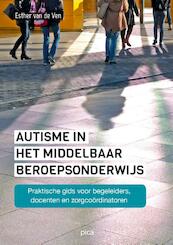 Autisme in het middelbaar beroepsonderwijs - Esther van de Ven (ISBN 9789491806346)