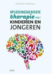 Oplossingsgerichte therapie bij kinderen en jongeren - Matthew Selekman (ISBN 9789491806438)