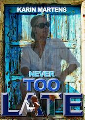 Never too late - Karin Martens (ISBN 9789492046017)