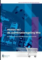 Werken met de coördinatieregeling Wro - R.J.W. Rothengatter, R.W.M. Mathijsen (ISBN 9789491073274)