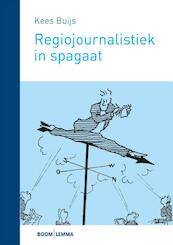 Regiojournalistiek in spagaat - Kees Buijs (ISBN 9789462364844)
