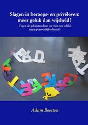 Slagen in beroeps- en privéleven: meer geluk dan wijsheid ? - Adam Boesten (ISBN 9789402124040)