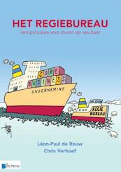 Het regiebureau ¿ Kernprincipes voor sturen op resultaat - Léon-Paul de Rouw, Chris Verhoef (ISBN 9789401805667)