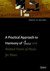 A practical approach to harmony of jazz and related forms of music for piano - Robert E. van der Linden (ISBN 9789044132601)