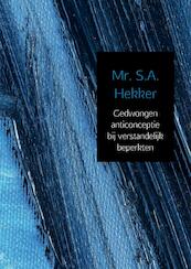 Gedwongen anticonceptie bij verstandelijk beperkten - Mr. S.A. Hekker (ISBN 9789462541696)