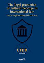 The legal protection of cultural heritage in international lawand its implementation in Dutch Law - Lucky Belder (ISBN 9789086920518)