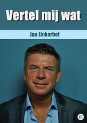 Vertel mij wat - Jan Linkerhof (ISBN 9789492273000)