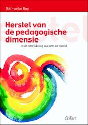 Herstel van de pedagogische dimensie in de ontwikkeling van mens en wereld - Dolf van den Berg (ISBN 9789044132786)