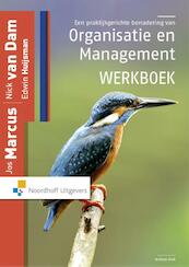 Een praktijkgerichte benadering van organisatie en management / deel Werkboek - Nick van Dam, Jos Marcus, Edwin Huijsman (ISBN 9789001872465)
